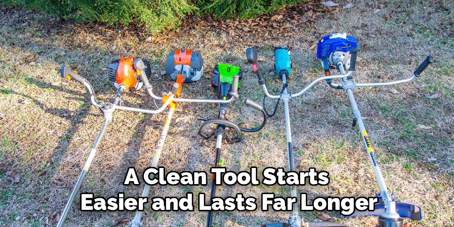 A Clean Tool Starts 
Easier and Lasts Far Longer