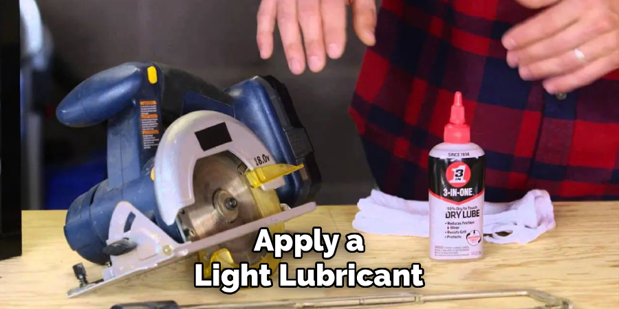 Apply a Light Lubricant