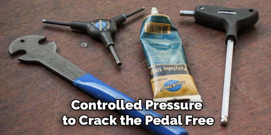 Controlled Pressure
 to Crack the Pedal Free