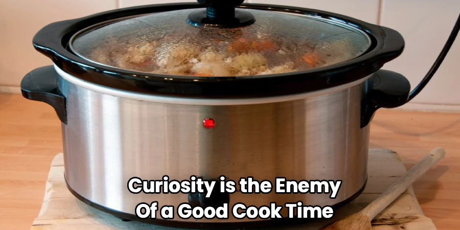Curiosity is the Enemy
Of a Good Cook Time