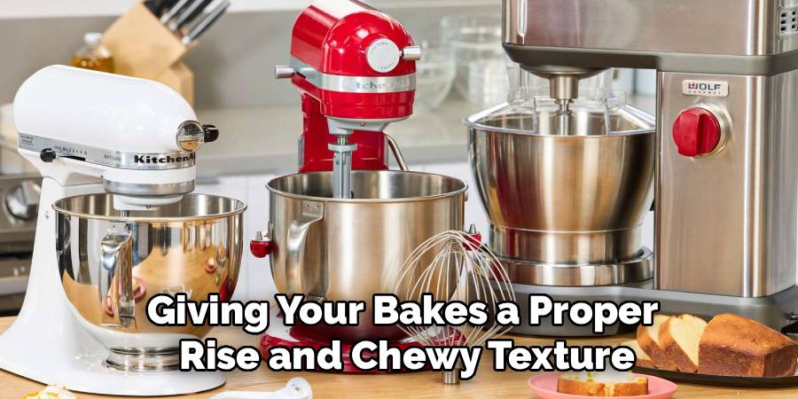 Giving Your Bakes a Proper
 Rise and Chewy Texture