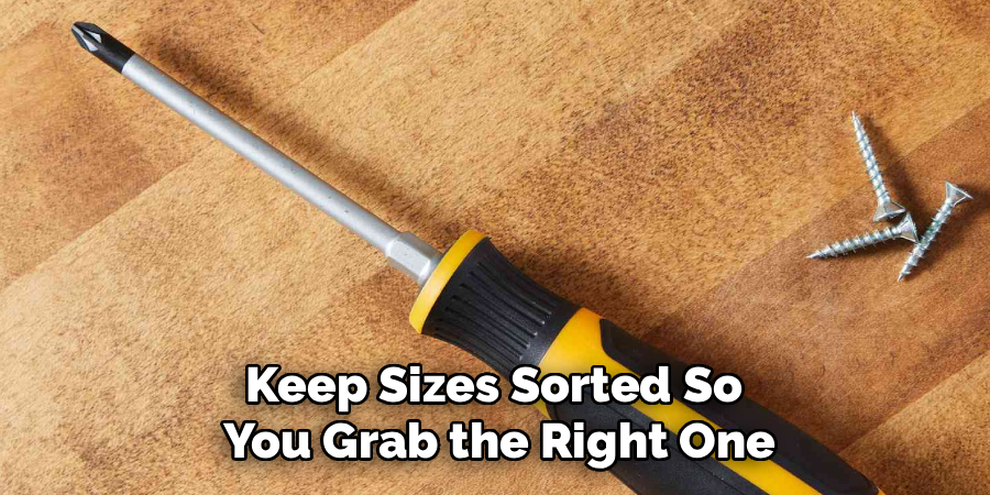 Keep Sizes Sorted So
You Grab the Right One