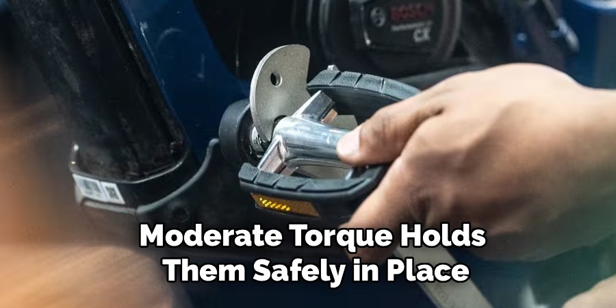 Moderate Torque Holds
 Them Safely in Place