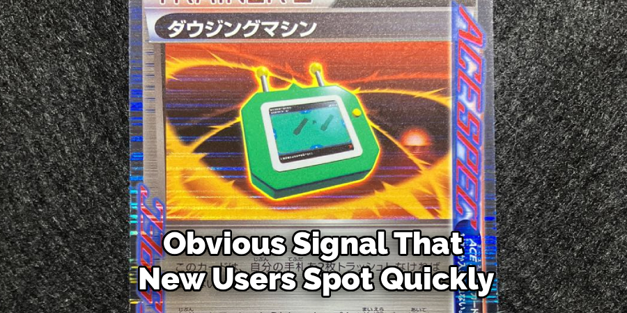 Obvious Signal That 
New Users Spot Quickly
