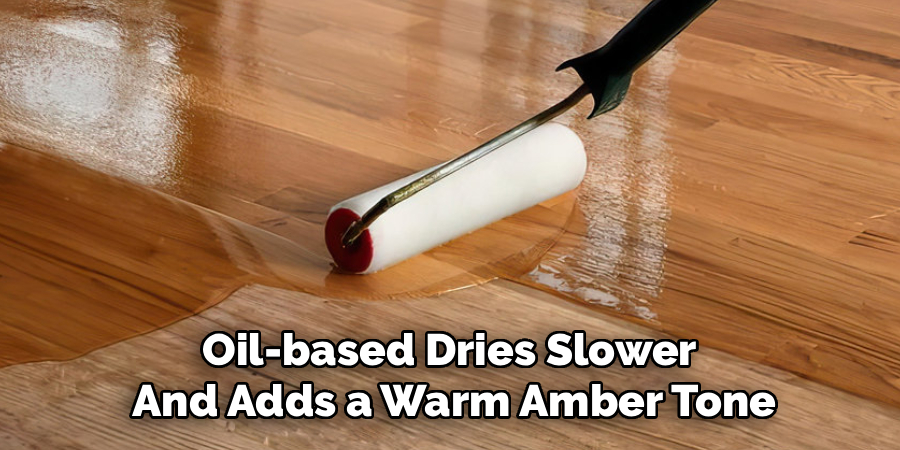 Oil-based Dries Slower 
And Adds a Warm Amber Tone
