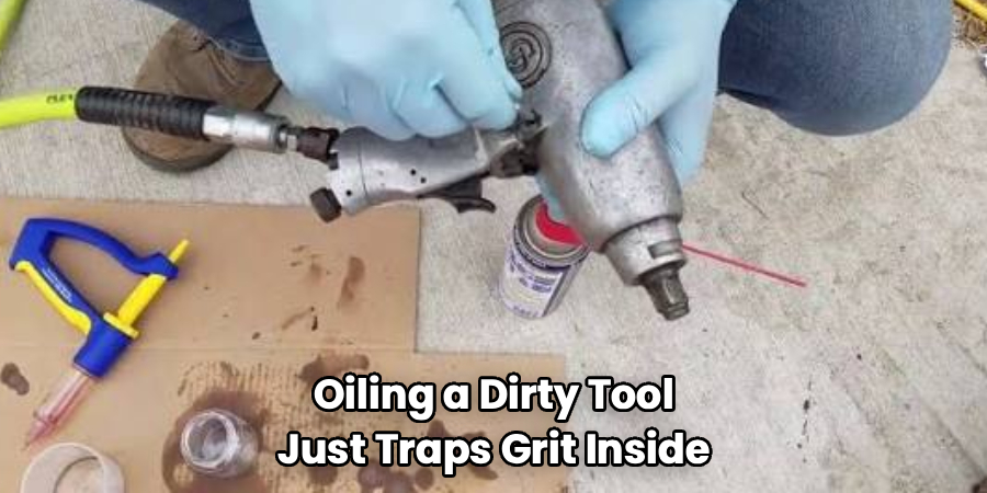 Oiling a Dirty Tool
Just Traps Grit Inside