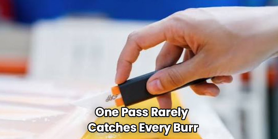 One Pass Rarely
 Catches Every Burr