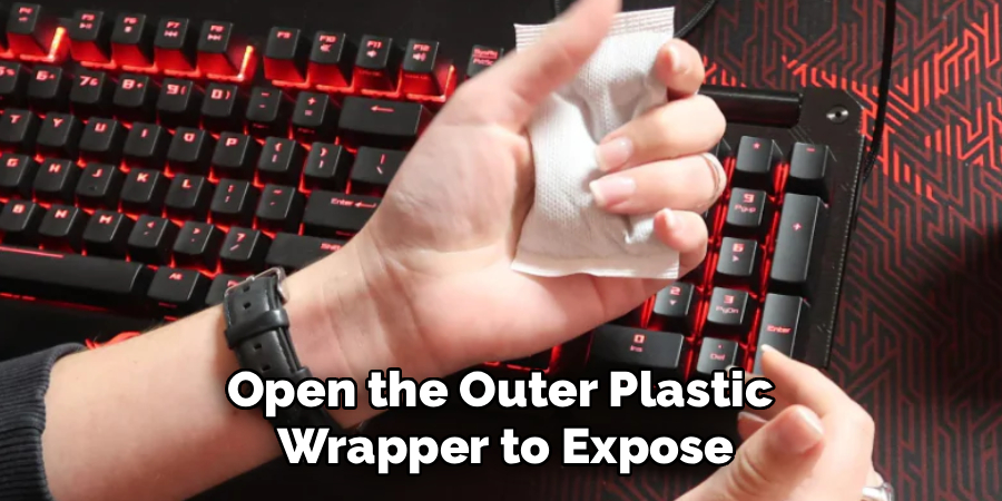 Open the Outer Plastic
Wrapper to Expose