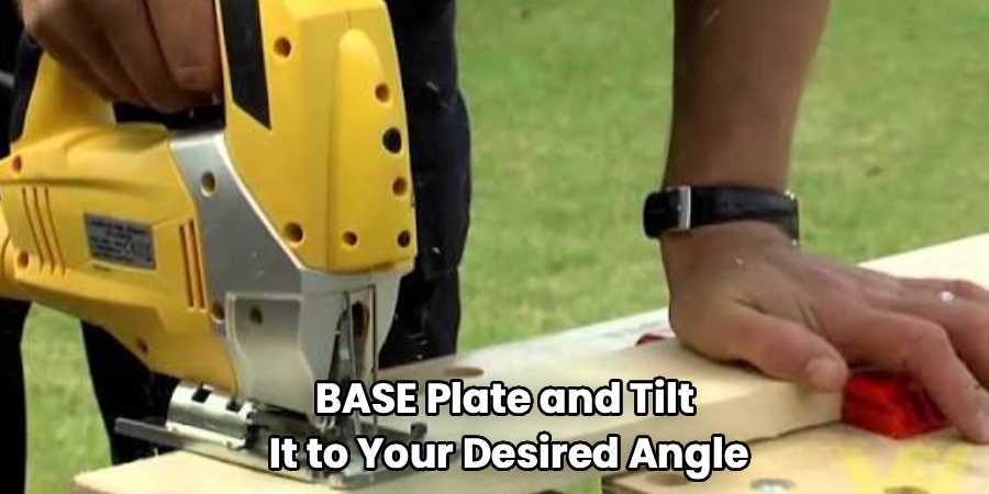 BASE Plate and Tilt
It to Your Desired Angle