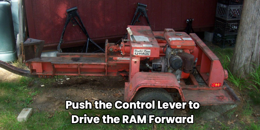 Push the Control Lever to
Drive the RAM Forward