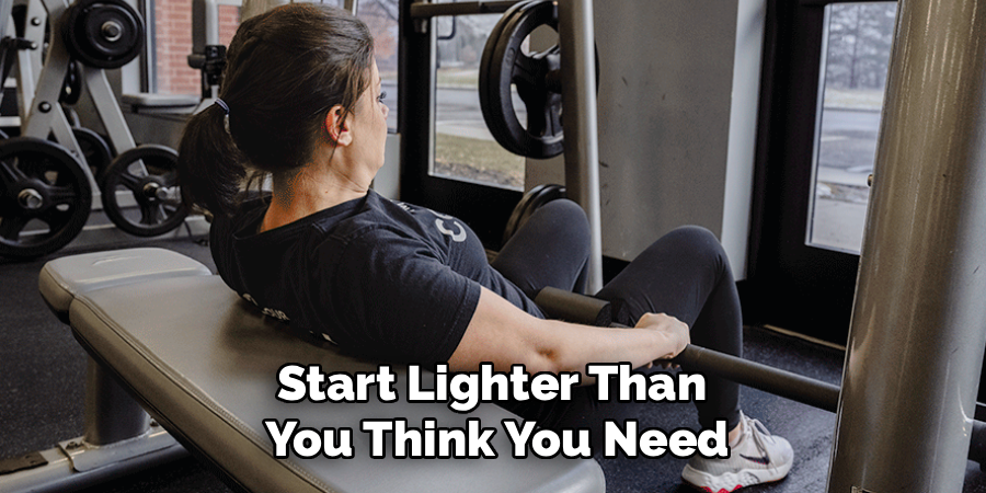 Start Lighter Than
You Think You Need