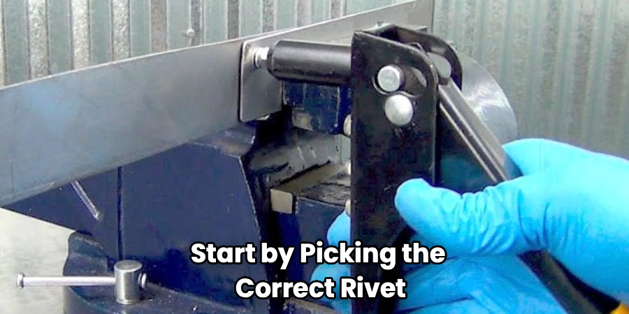 Start by Picking the
Correct Rivet