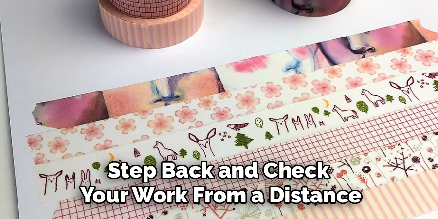 Step Back and Check
Your Work From a Distance