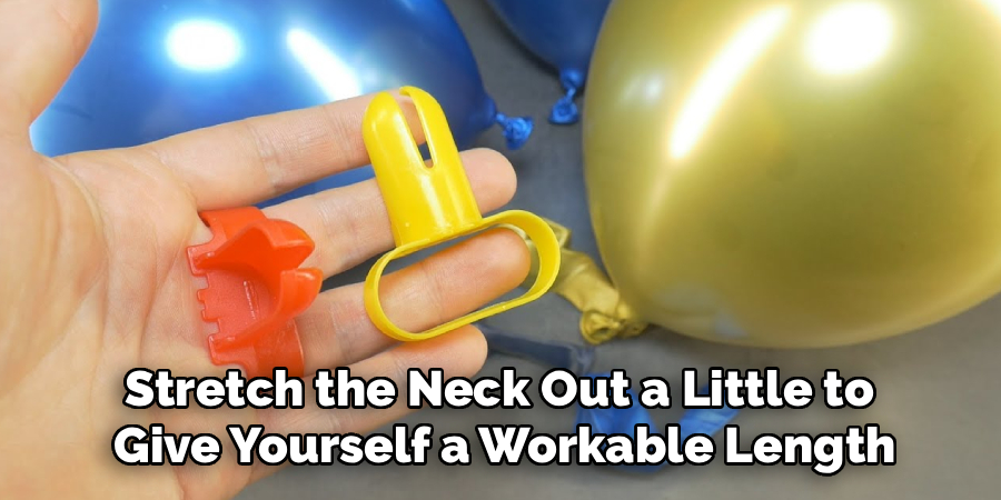 Stretch the Neck Out a Little to 
Give Yourself a Workable Length