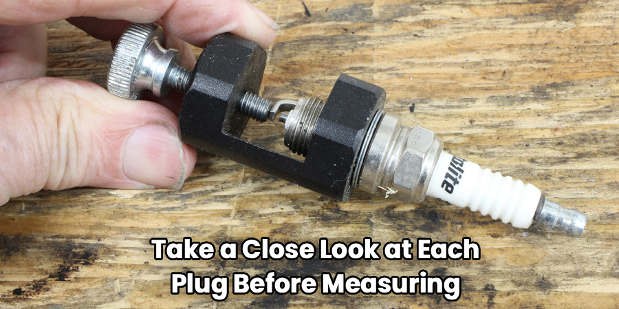 Take a Close Look at Each
Plug Before Measuring