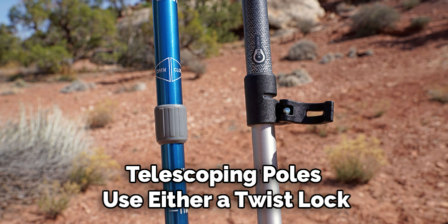 Telescoping Poles
Use Either a Twist Lock