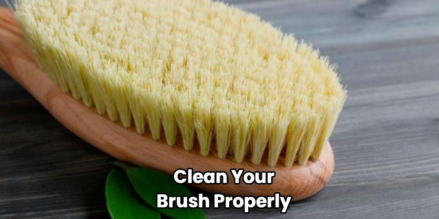 Clean Your Brush Properly