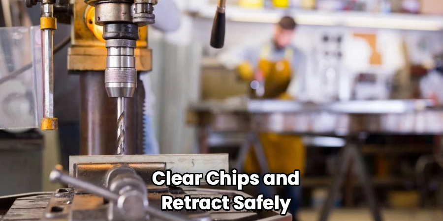 Clear Chips and Retract Safely