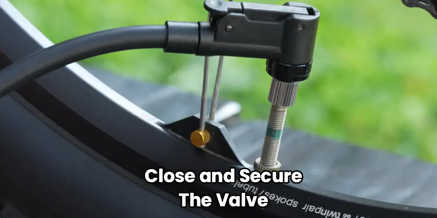 Close and Secure the Valve