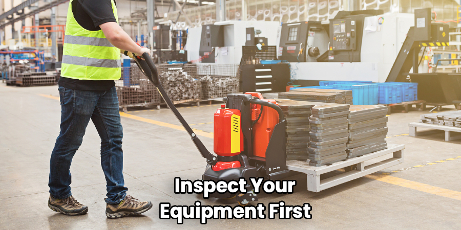 Inspect Your Equipment First