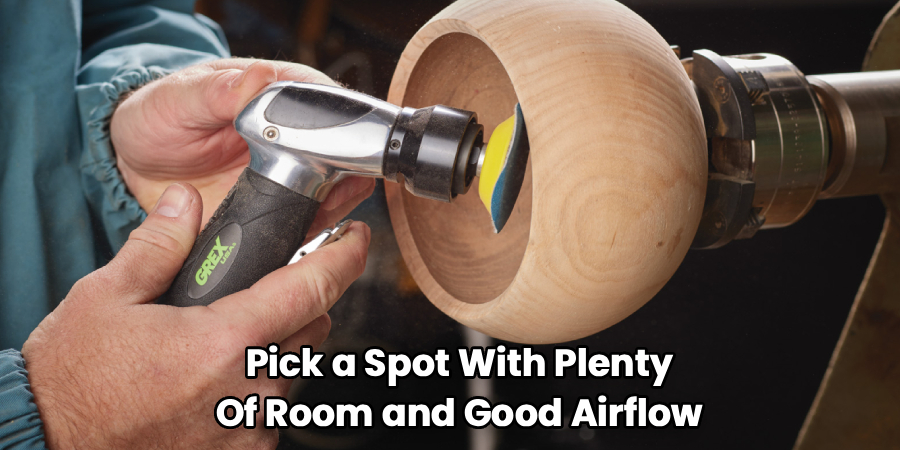 Pick a Spot With Plenty
Of Room and Good Airflow