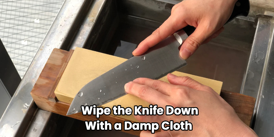 Wipe the Knife Down
With a Damp Cloth