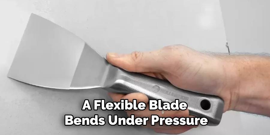 A Flexible Blade 
Bends Under Pressure