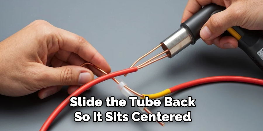 Slide the Tube Back
So It Sits Centered